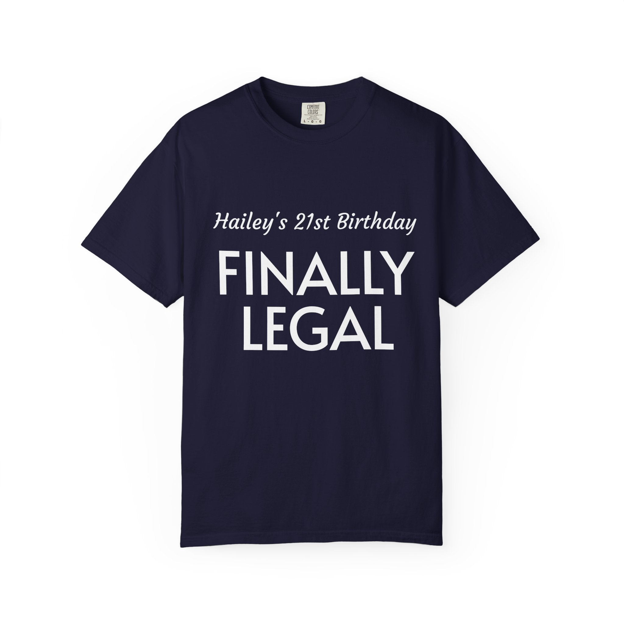 Finally Legal 21st Birthday T-Shirt — Personalized "Hailey's 21st Birthday" Design