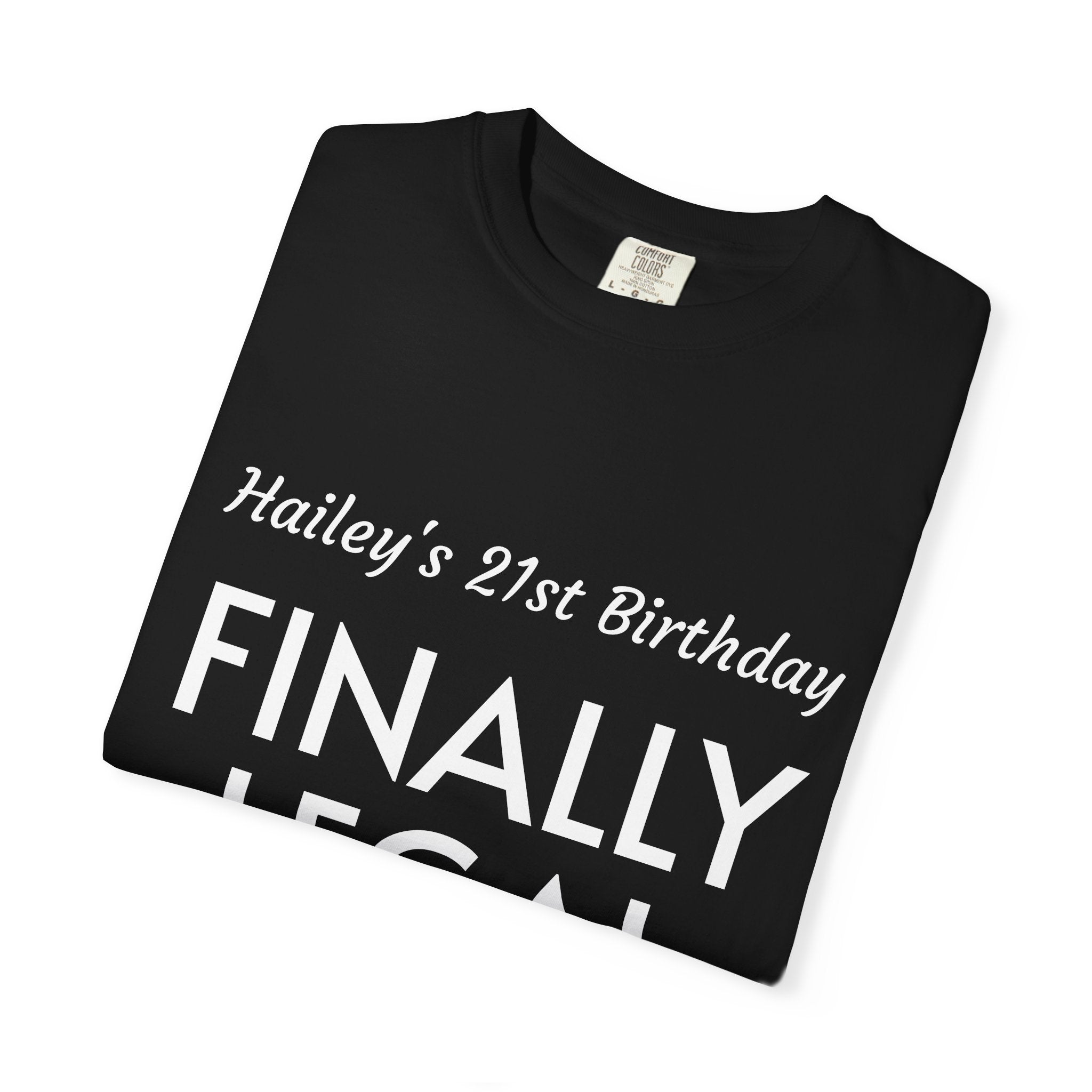 Finally Legal 21st Birthday T-Shirt — Personalized "Hailey's 21st Birthday" Design