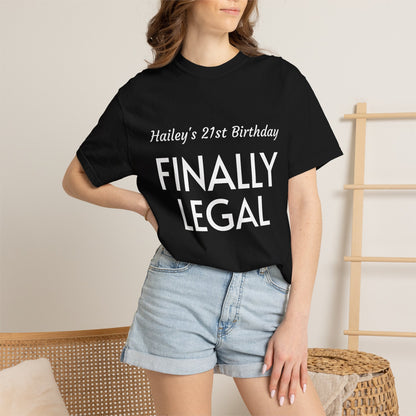 Finally Legal 21st Birthday T-Shirt — Personalized "Hailey's 21st Birthday" Design