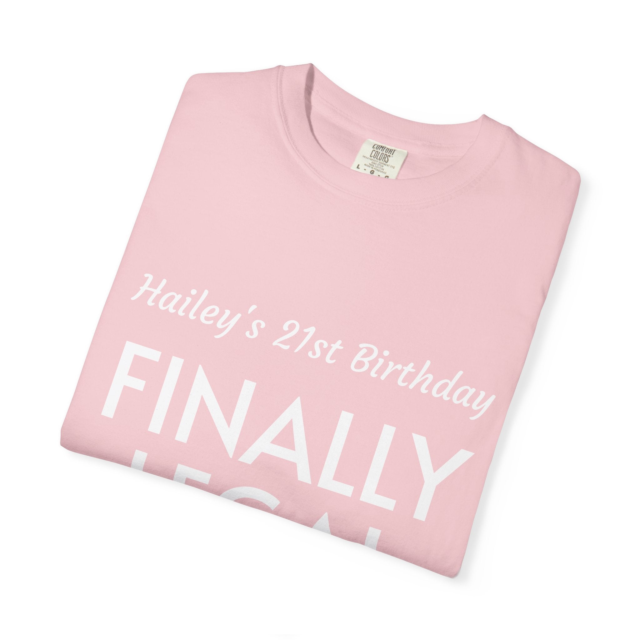 Finally Legal 21st Birthday T-Shirt — Personalized "Hailey's 21st Birthday" Design
